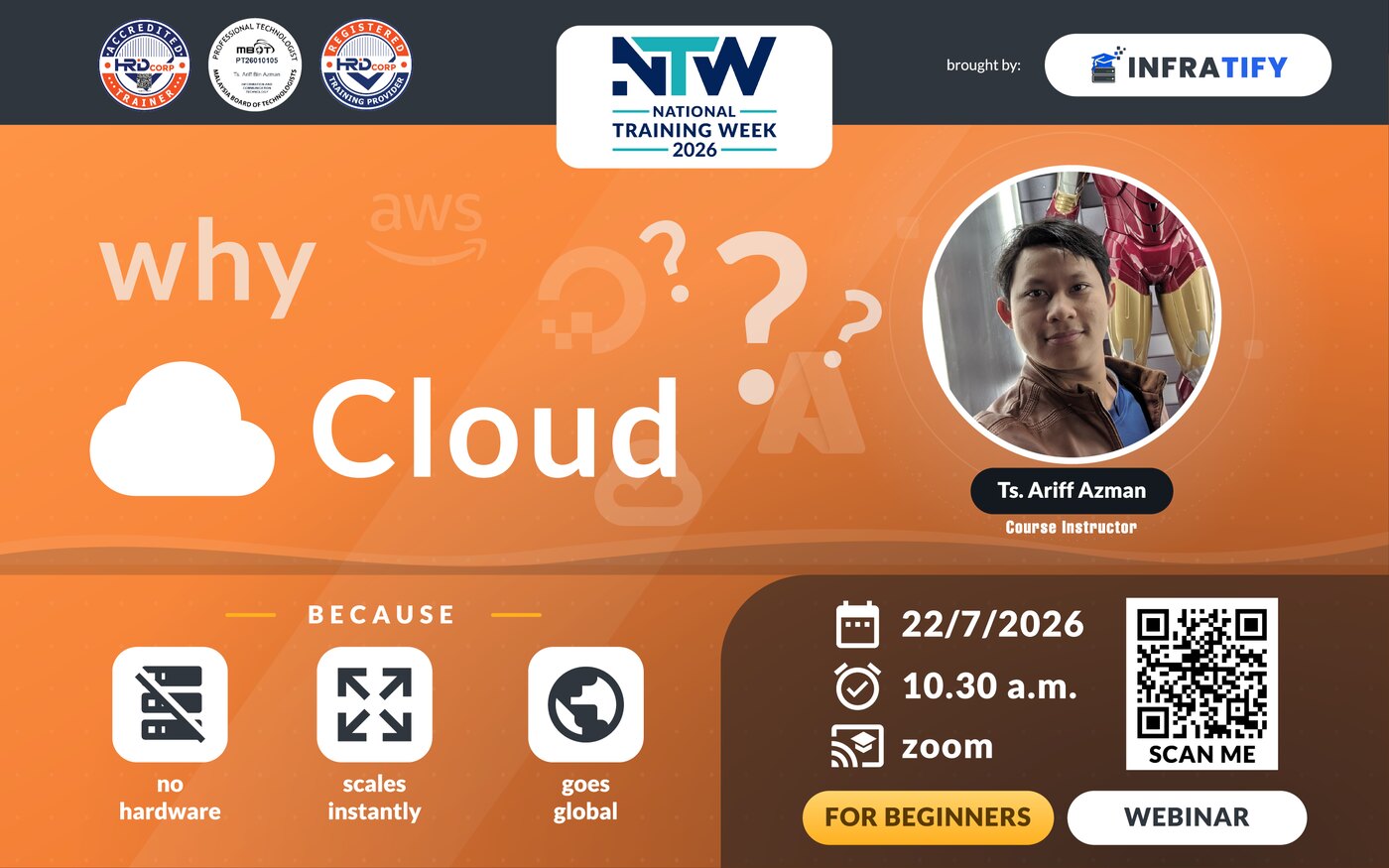 Why Cloud? Free beginner sharing session on Wednesday 22 July 2026 at 10:30 AM on Zoom. Because it needs no hardware, scales instantly, and goes global. Trainer Ts. Ariff Azman.