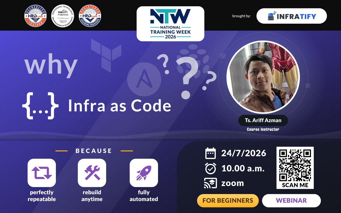 Why Infrastructure as Code? Free beginner sharing session on Friday 24 July 2026 at 10:00 AM on Zoom. Because it is perfectly repeatable, rebuilds anytime, and runs fully automated. Trainer Ts. Ariff Azman.