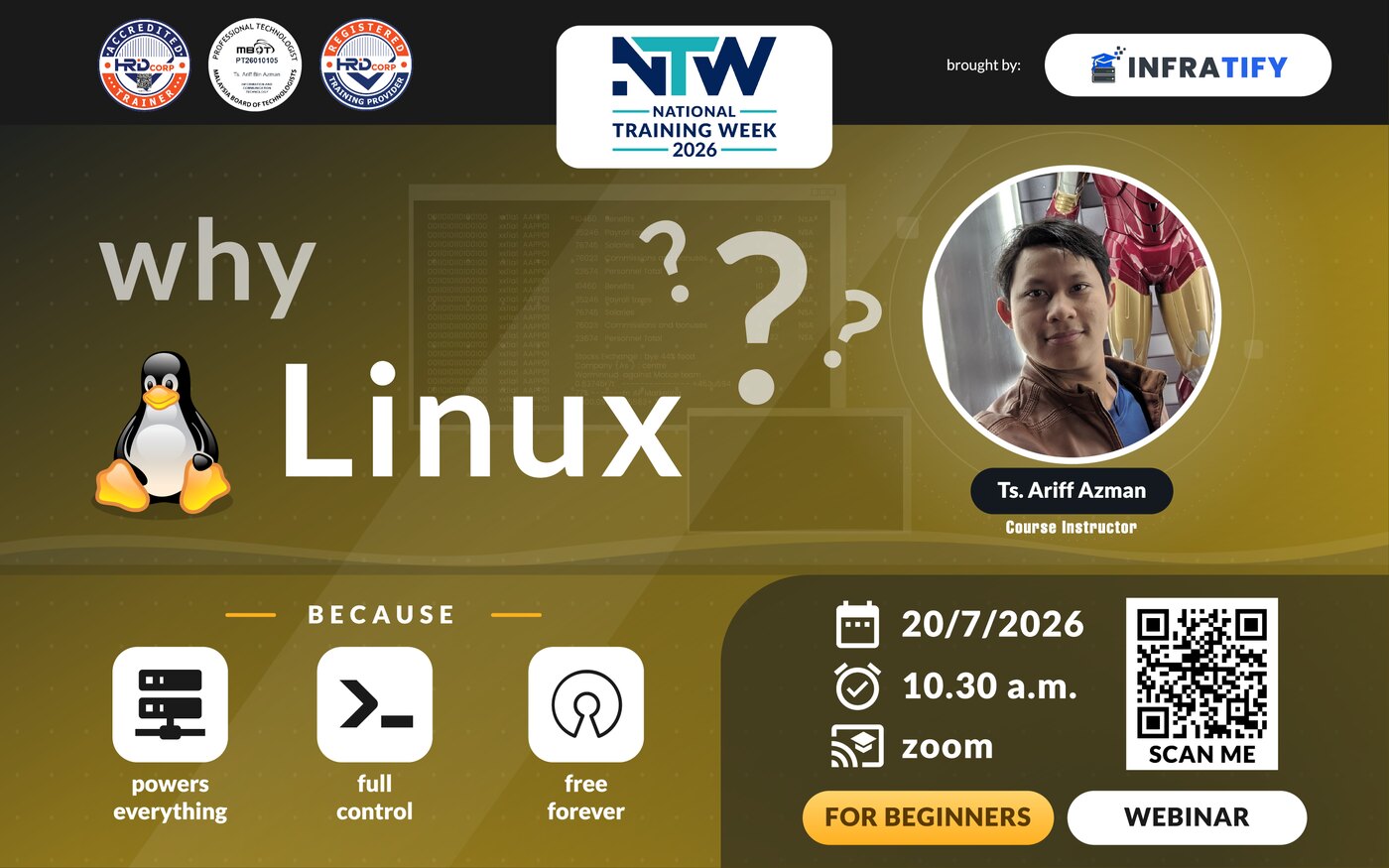 Why Linux? Free beginner sharing session on Monday 20 July 2026 at 10:30 AM on Zoom. Because Linux powers everything, gives full control, and is free forever. Trainer Ts. Ariff Azman.